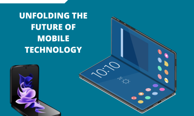The Era of Foldable Devices: Unfolding the Future of Mobile Technology