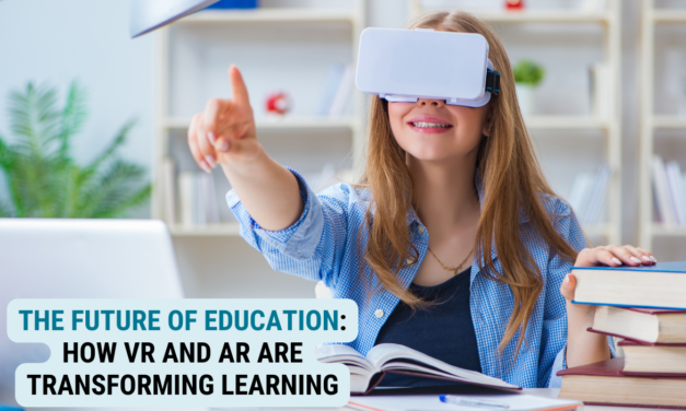 The Future of Education: How VR (Virtual Reality) and AR (Augmented Reality) are Transforming Learning