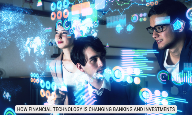 How Financial Technology is Changing Banking and Investments