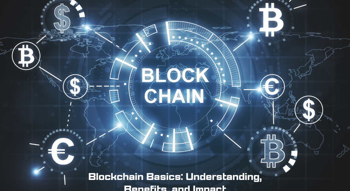 Blockchain Basics: Understanding, Benefits, and Impact